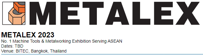2023年11月泰國國際機床和金屬加工機械展覽會METALEX 2023